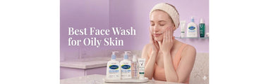 Best Face Wash for Oily Skin